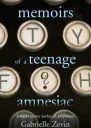 Memoirs of a Teenage Amnesiac