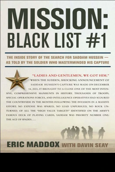 Mission Black List 1 The Inside Story of the Search for Saddam HusseinAs Told by the Soldier Who Masterminded His Capture