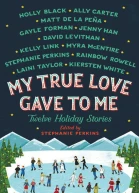 My True Love Gave to Me Twelve Holiday Stories