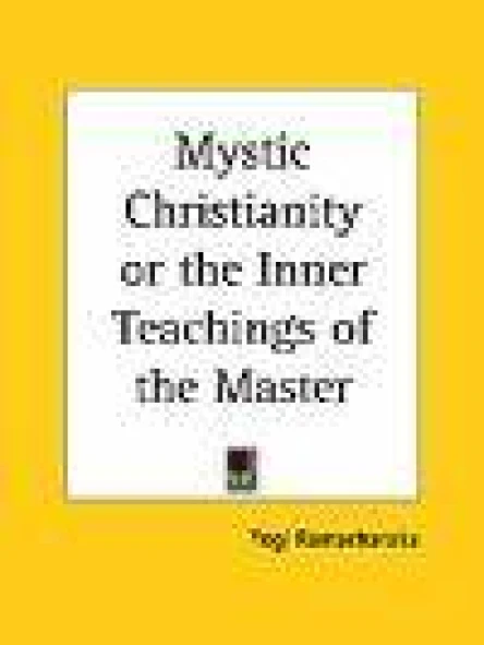Mystic Christianity or The Inner Teachings of the Master