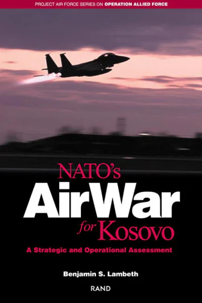 NATOs Air War for Kosovo A Strategic and Operational Assessment
