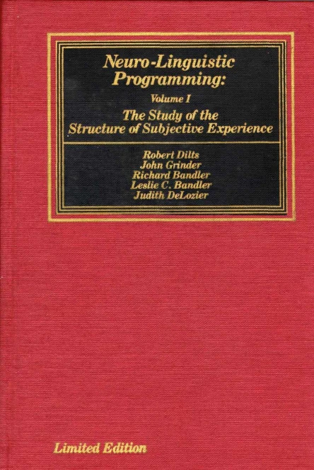 NeuroLinguistic Programming Volume I The Study of the Structure of Subjective Experience