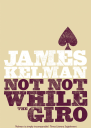 Not Not While the Giro