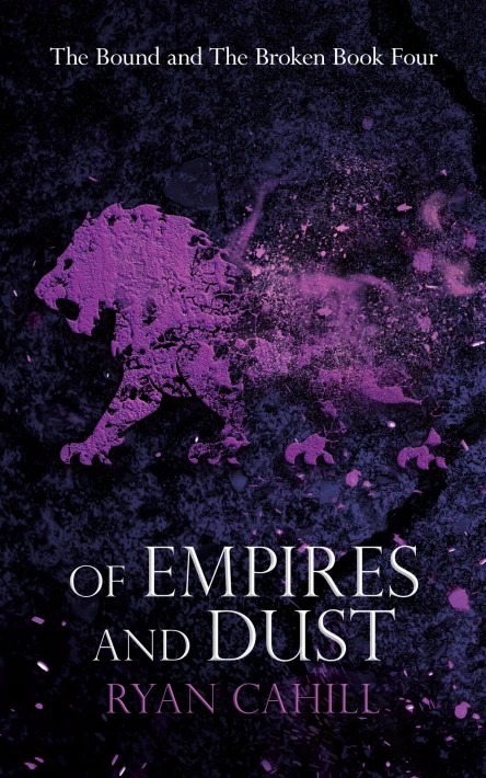 Of Empires and Dust The Bound and The Broken Book 4