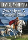 Once upon a dreadful time