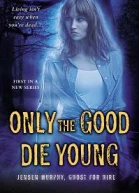 Only the Good Die Young