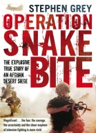 Operation Snakebite The Explosive True Story of an Afghan Desert Siege