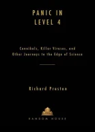 Panic in Level 4 Cannibals Killer Viruses and Other Journeys to the Edge of Science