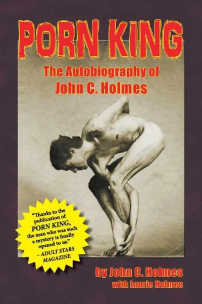 Porn King The Autobiography of John C Holmes