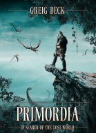 Primordia In Search of the Lost World