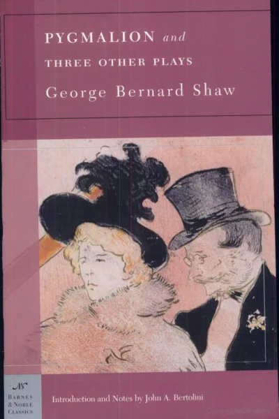 Pygmalion and Three Other Plays