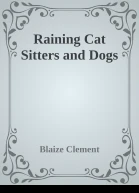 Raining Cat Sitters and Dogs