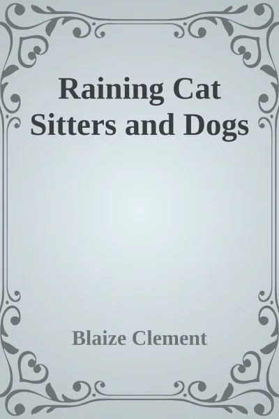 Raining Cat Sitters and Dogs