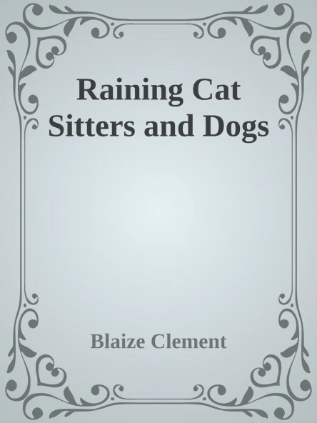 Raining Cat Sitters and Dogs