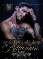 Reign of a Billionaire  A Dark Mafia EnemiestoLovers Romance