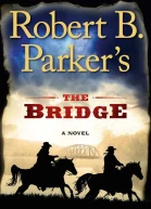 Robert B Parkers The Bridge