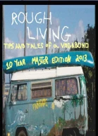 Rough Living Tips and Tales of a Vagabond  Master Edition 2013