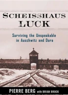 Scheisshaus Luck Surviving the Unspeakable in Auschwitz and Dora