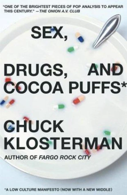 Sex Drugs and Cocoa Puffs A Low Culture Manifesto