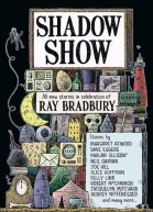 Shadow Show AllNew Stories in Celebration of Ray Bradbury