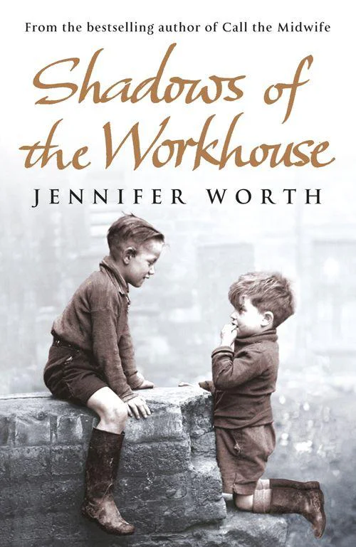 Shadows Of The Workhouse The Drama Of Life In Postwar London  Worth Jennifer
