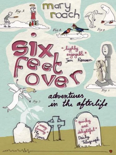 Six Feet Over Adventures in the Afterlife
