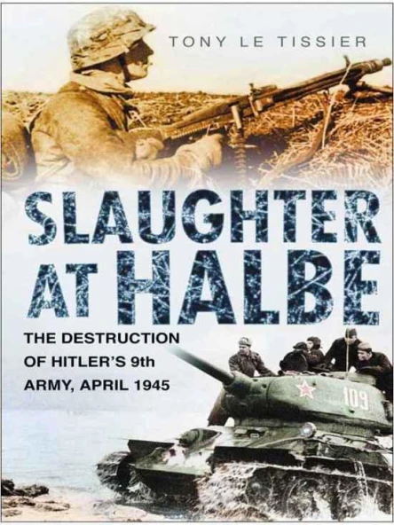 Slaughter at Halbe The Destruction of Hitlers 9th Army