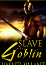 Slave of the Goblin