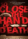 So Close the Hand of Death