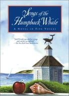 Songs of the Humpback Whale A Novel in Five Voices