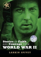 Stories of Faith and Courage from World War II