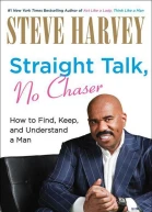 Straight Talk No Chaser How to Find Keep and Understand a Man