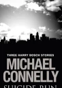 Suicide Run Three Harry Bosch Stories