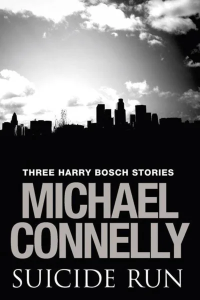 Suicide Run Three Harry Bosch Stories