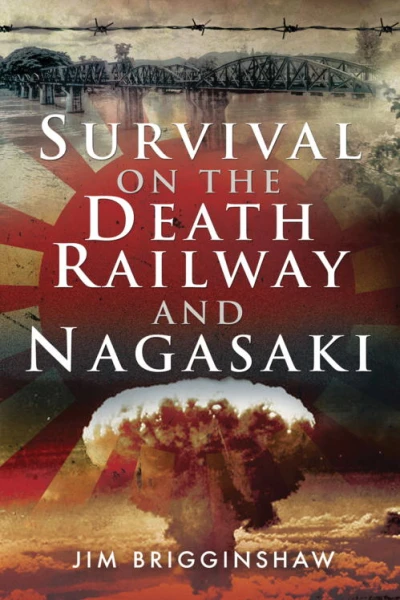 Survival on the Death Railway and Nagasaki