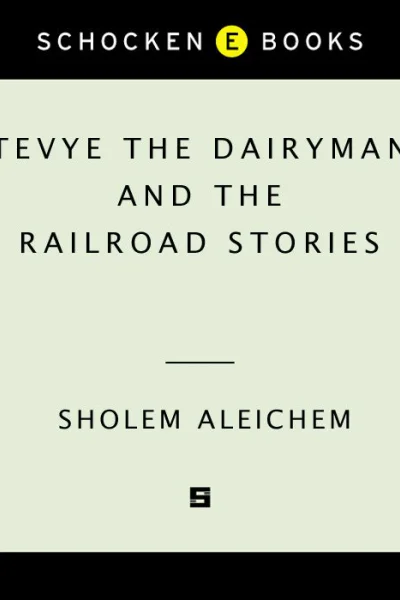 Tevye the Dairyman and the Railroad Stories