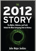 The 2012 Story The Myths Fallacies and Truth Behind the Most Intriguing Date in History