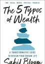 The 5 Types of Wealth A Transformative Guide to Design Your Dream Life
