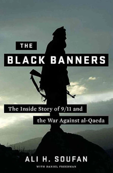The Black Banners The Inside Story of 911 and the War Against alQaeda