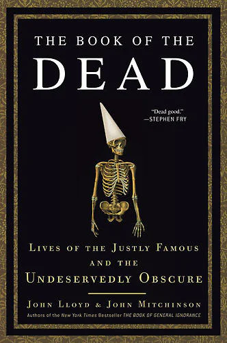 The Book of the Dead Lives of the Justly Famous and the Undeservedly Obscure  Mitchinson John