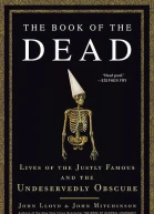 The Book of the Dead Lives of the Justly Famous and the Undeservedly Obscure