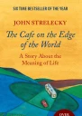 The Cafe on the Edge of the World A Story About the Meaning of Life