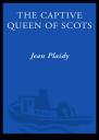 The Captive Queen of Scots