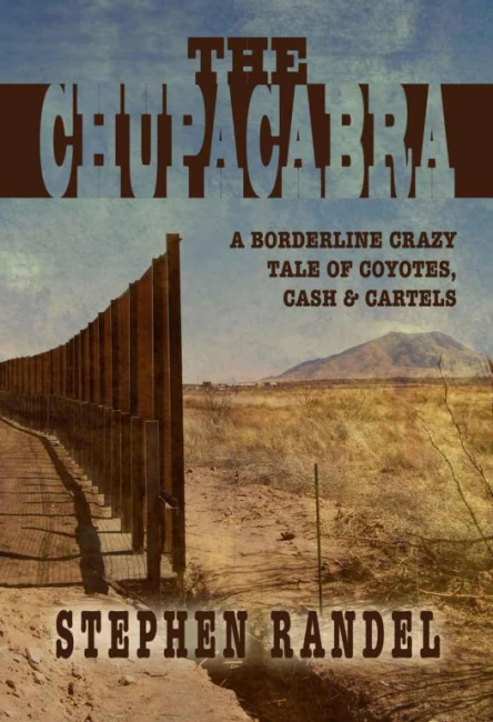 The Chupacabra A Borderline Crazy Tale of Coyotes Cash  Cartels
