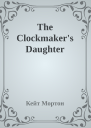 The Clockmakers Daughter