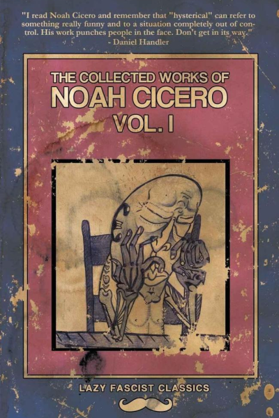 The Collected Works of Noah Cicero Vol I