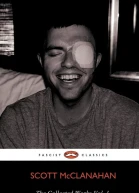 The Collected Works of Scott McClanahan Vol I