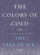 The Colors of Cold A New Story from The Age of Ice