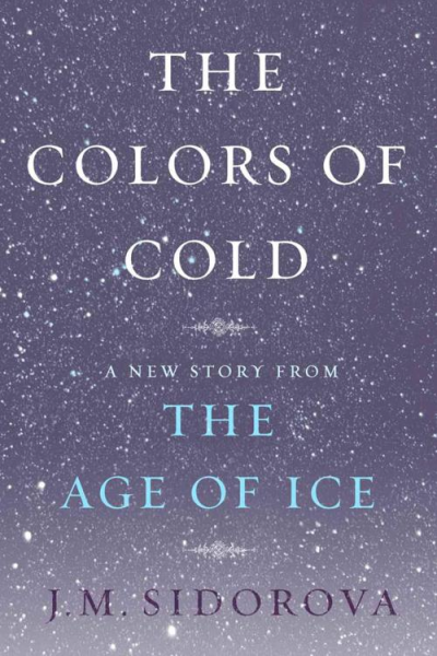 The Colors of Cold A New Story from The Age of Ice