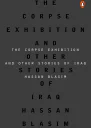 The Corpse Exhibition And Other Stories of Iraq